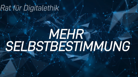 Mehr Selbstbestimmung - 2. These des Rats für Digitalethik Mehr Selbstbestimmung - 2. These des Rats für Digitalethik